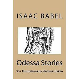 Odessa Stories.: Illustrations by Vladimir Ryklin, Paperback - Isaac Babel imagine