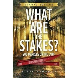 What Are the Stakes?: God Markers on the Land, Paperback - Steve Hemphill imagine