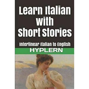 Learn Italian with Short Stories: Interlinear Italian to English, Paperback - Bermuda Word Hyplern imagine