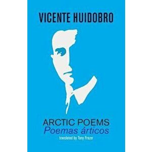 Arctic Poems: Poemas articos, Paperback - Vicente Huidobro imagine