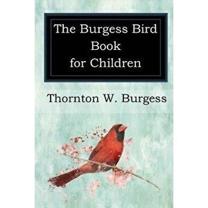 The Burgess Bird Book for Children, Paperback imagine