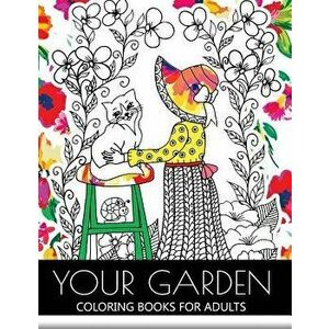 Your Garden Coloring Book for Adult: Adult Coloring Book: Coloring Your Flower and Tree with Animals, Paperback - Adult Coloring Book imagine