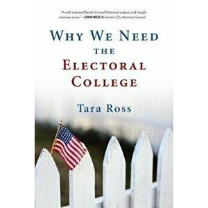 Why We Need the Electoral College, Paperback - Tara Ross imagine