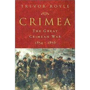 Crimea: The Great Crimean War 1854-1856, Paperback - Trevor Royle imagine
