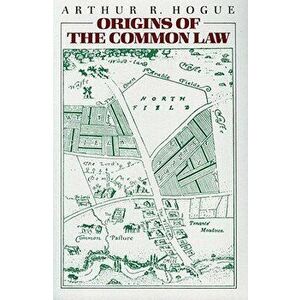 Origins of the Common Law, Paperback - Arthur R. Hogue imagine