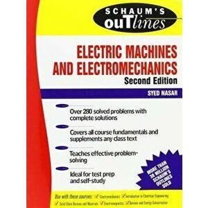 Schaum's Outline of Electric Machines & Electromechanics, Paperback - Syed a. Nasar imagine