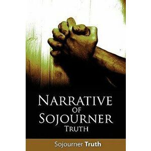 Narrative of Sojourner Truth, Paperback - Truth Sojourner Truth imagine