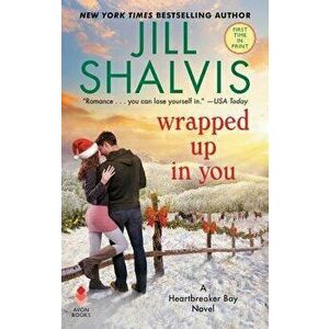 Wrapped Up in You: A Heartbreaker Bay Novel - Jill Shalvis imagine