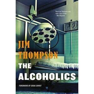 The Alcoholics, Paperback - Jim Thompson imagine