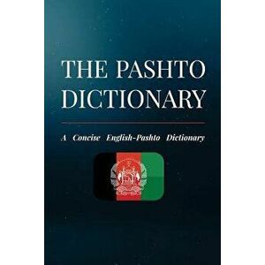 The Pashto Dictionary: A Concise English-Pashto Dictionary, Paperback - Niazi Khattak imagine