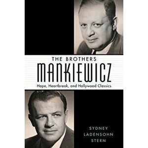 The Brothers Mankiewicz: Hope, Heartbreak, and Hollywood Classics, Hardcover - Sydney Ladensohn Stern imagine