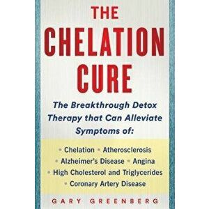 The Chelation Cure: The Breakthrough Detox Therapy - Gary Greenberg imagine