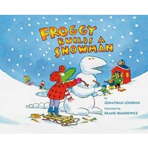 Froggy Builds a Snowman, Hardcover - Jonathan London imagine