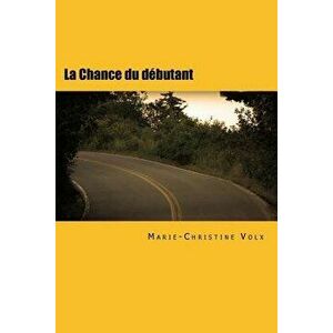 La Chance Du Débutant: Roman Policier En Français Facile, Paperback - Christine Carrega imagine