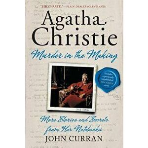 Agatha Christie: Murder in the Making: More Stories and Secrets from Her Notebooks, Paperback - John Curran imagine