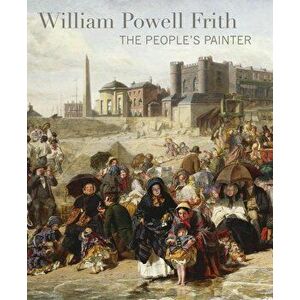 William Powell Frith: The People's Painter, Paperback - Richard Green imagine