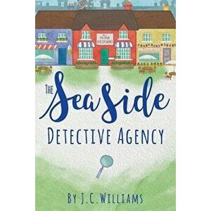 The Seaside Detective Agency, Paperback - J. C. Williams imagine