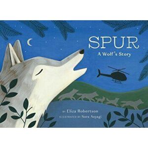 Spur, a Wolf's Story, Hardcover - Eliza Robertson imagine