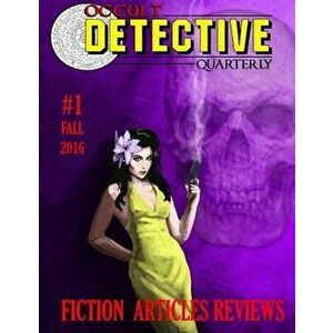 Occult Detective Quarterly #1, Paperback - Sam Gafford imagine