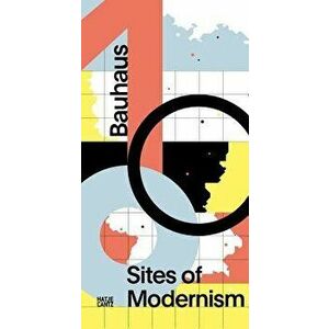 Bauhaus 100: Sites of Modernism, Paperback - Werner Durth imagine