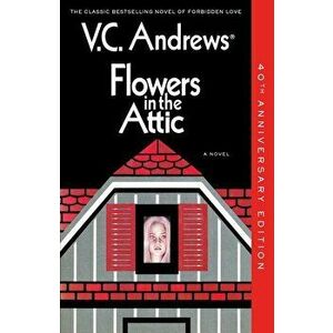 Flowers in the Attic: 40th Anniversary Edition, Paperback - V. C. Andrews imagine