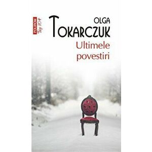 Ultimele povestiri (ediţia a II-a, de buzunar) - Olga Tokarczuk imagine