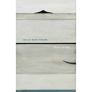 Two or More Islands, Paperback - Diana Bridge imagine