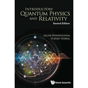 Introductory Quantum Physics and Relativity (Second Edition), Paperback - Jacob Dunningham imagine