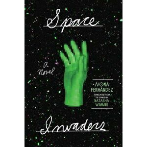Space Invaders, Paperback - Nona Fernandez imagine
