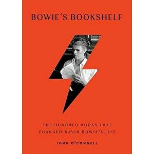 Bowie's Bookshelf: The Hundred Books That Changed David Bowie's Life, Hardcover - John O'Connell imagine
