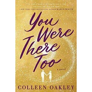 You Were There Too, Paperback - Colleen Oakley imagine