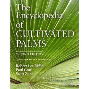 The Encyclopedia of Cultivated Palms, Hardcover - Paul Craft imagine