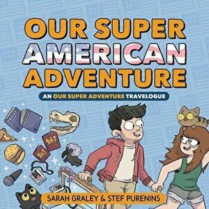 Our Super American Adventure: An Our Super Adventure Travelogue, Hardcover - Sarah Graley imagine