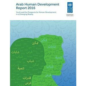 Arab Human Development Report 2016: Youth and the Prospects for Human Development in a Changing Reality, Paperback - United Nations Publications imagine