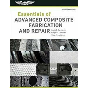Essentials of Advanced Composite Fabrication & Repair, Hardcover - Louis C. Dorworth imagine