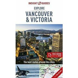 Insight Guides Explore Vancouver & Victoria (Travel Guide with Free Ebook), Paperback - Insight Guides imagine