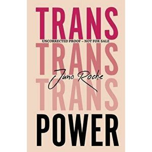 Trans Power: Own Your Gender, Paperback - Juno Roche imagine