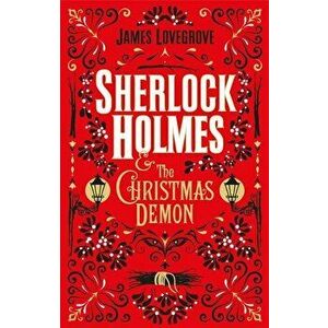 Sherlock Holmes and the Christmas Demon, Hardcover - James Lovegrove imagine