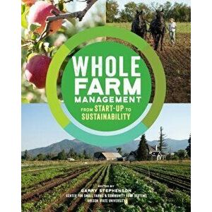 Whole Farm Management: From Start-Up to Sustainability, Paperback - Garry Stephenson imagine