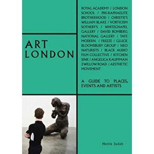 Art London: A Guide to Places, Events and Artists, Paperback - Hettie Judah imagine