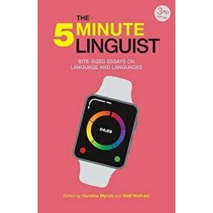 The 5-Minute Linguist, 3rd Edition: Bite-sized Essays on Language and Languages, Paperback - Caroline Myrick imagine