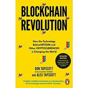 Blockchain Revolution : How the Technology Behind Bitcoin and Other Cryptocurrencies is Changing the World - Don Tapscott, Alex Tapscott imagine