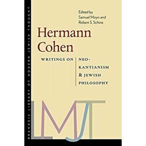 Hermann Cohen - Writings on Neo-Kantianism and Jewish Philosophy, Paperback - Robert S. Schine imagine