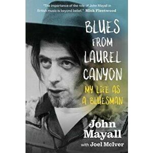 Blues from Laurel Canyon: John Mayall: My Life as a Bluesman, Hardcover - John Mayall imagine