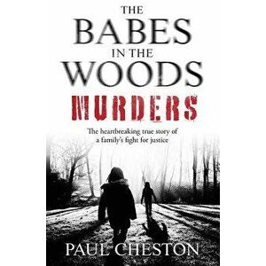 The Babes in the Woods Murders, Paperback - Paul Cheston imagine