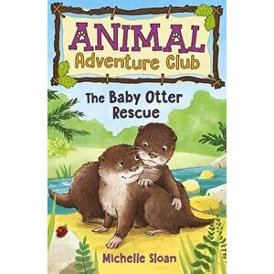 The Baby Otter Rescue (Animal Adventure Club 2), Paperback - Michelle Sloan imagine