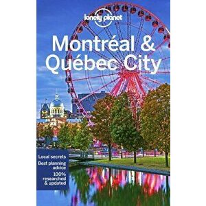 Lonely Planet Montreal & Quebec City, Paperback - Lonely Planet imagine