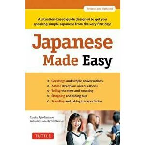 Japanese Made Easy: A Situation-Based Guide Designed to Get You Speaking Simple Japanese from the Very First Day! (Revised and Updated) - Tazuko Ajiro imagine