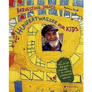 Hundertwasser for Kids: Harvesting Dreams - Barbara Stieff imagine