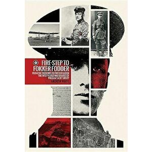 Fire-Step to Fokker Fodder: From the Trenches to the Red Baron. the First World War Diaries of William 'jack' Lidsey, Hardcover - Andrew White imagine